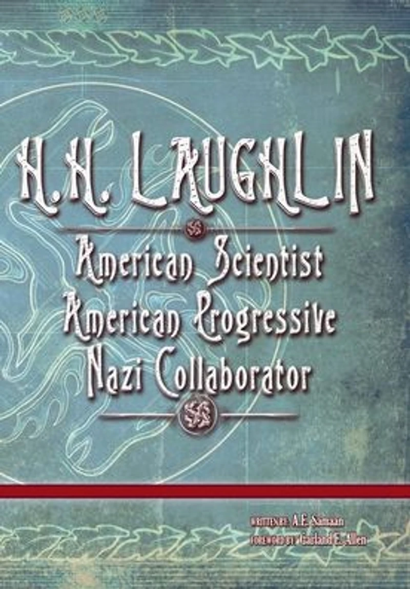 H.H. LAUGHLIN: American Scientist. Progressive. Nazi Collaborator.:(Large Print - Deluxe Format)