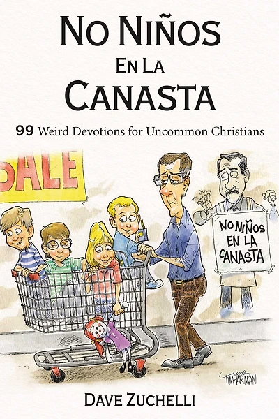 No Niños En La Canasta: 99 Weird Devotions for Uncommon Christians