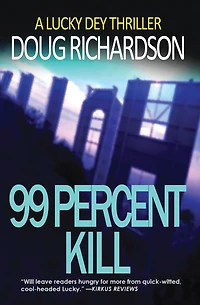 99 Percent Kill: A Lucky Dey Thriller (Book 2)