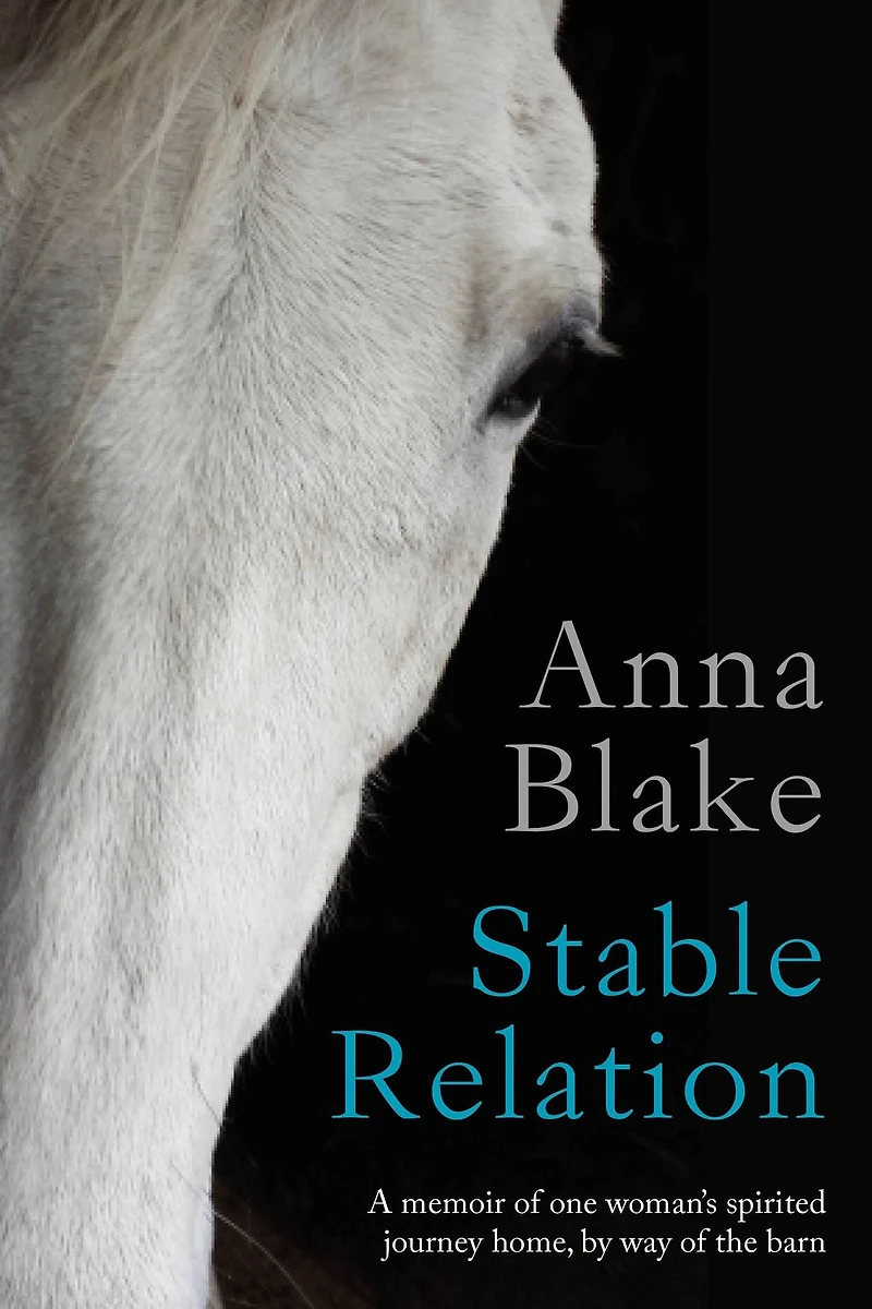 Stable Relation: A Memoir of One Woman's Spirited Journey Home, by Way the Barn