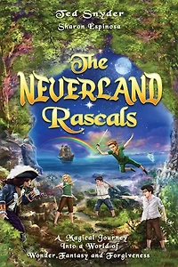 The Neverland Rascals: a Magical Journey into World of Wonder, Fantasy and Forgiveness