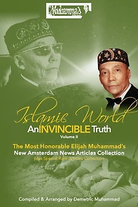 An Invincible Truth Volume II: The Most Honorable Elijah Muhammad's New Amsterdam News Articles Collection