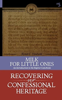 Milk for Little Ones: An Introduction to the Baptist Catechism
