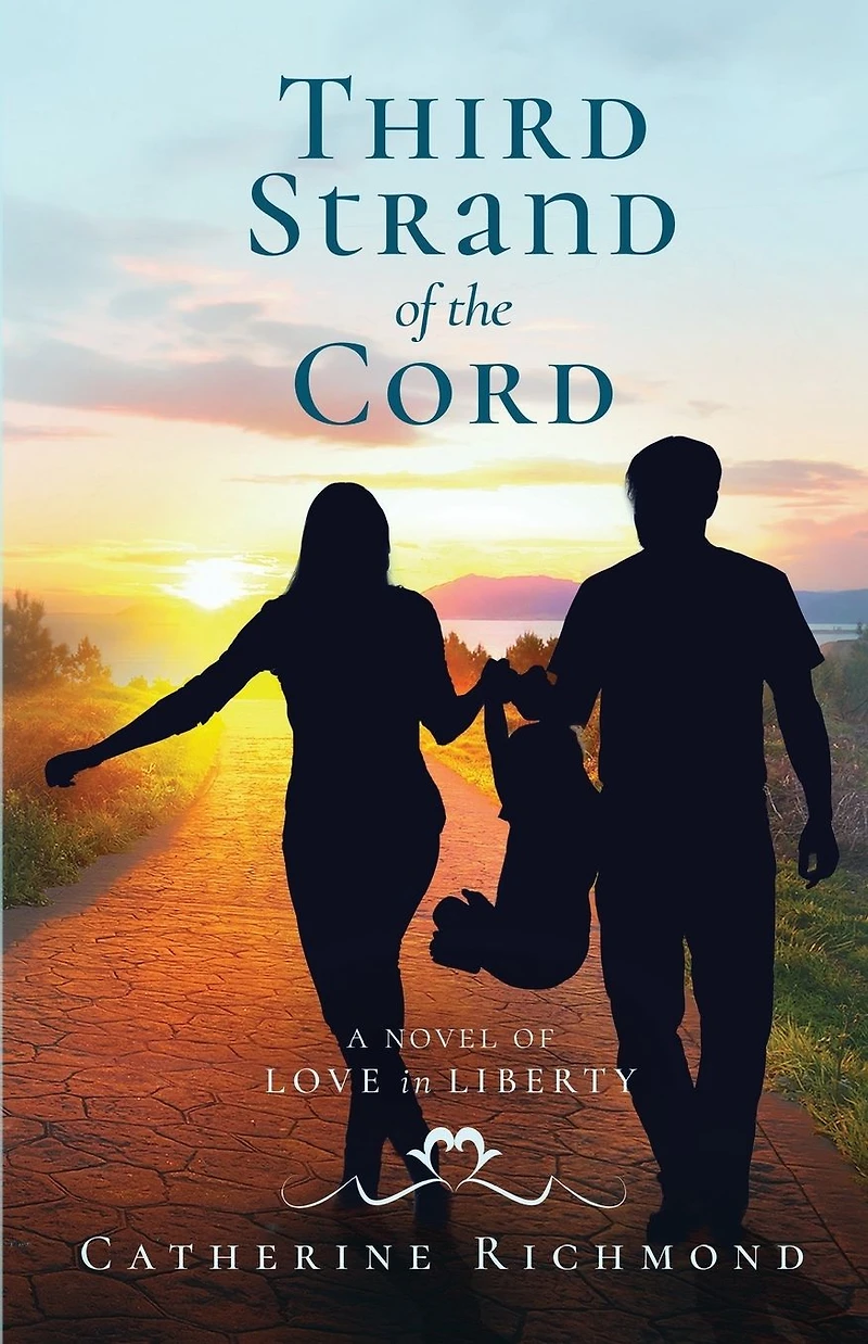 Third Strand of the Cord: A Novel of Love in Liberty