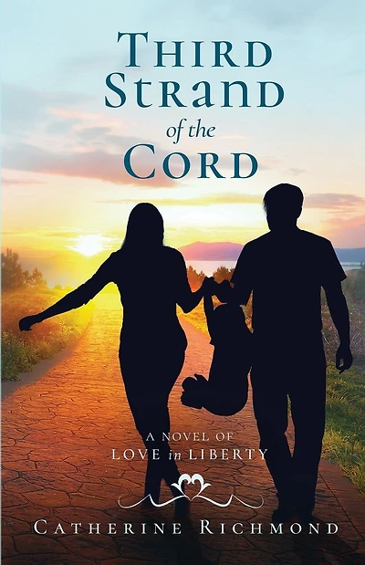 Third Strand of the Cord: A Novel of Love in Liberty