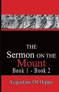 The Sermon On The Mount - Augustine of Hippo: Pathways To The Past