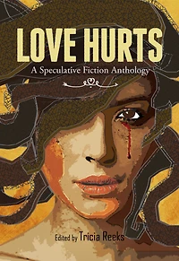 Love Hurts: A Speculative Fiction Anthology