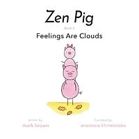 Zen Pig: Feelings Are Clouds