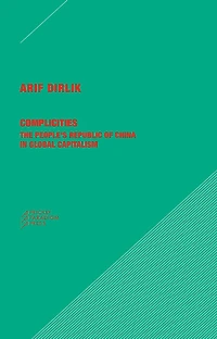Complicities: The People's Republic of China in Global Capitalism