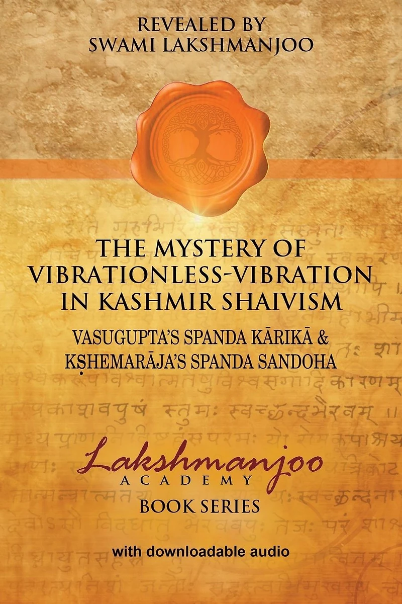 The Mystery of Vibrationless-Vibration Kashmir Shaivism: : Vasugupta's Spanda Karika & Kshemaraja's Sandoha