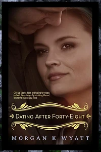 Dating after Forty-eight: Tips for the Reluctant Dater