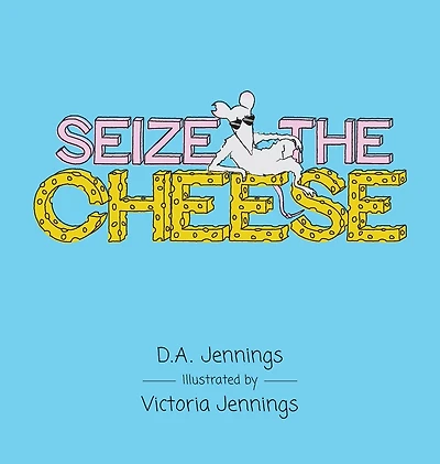 Seize the Cheese
