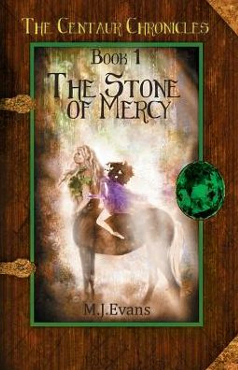 the Stone of Mercy: Book 1 Centaur Chronicles