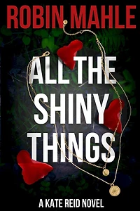 All the Shiny Things: A Kate Reid Novel