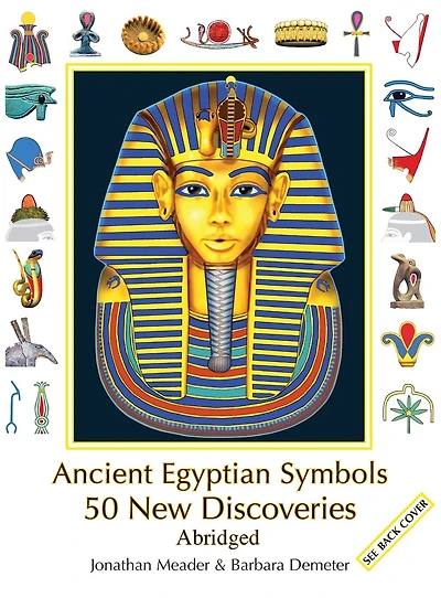 Ancient Egyptian Symbols: 50 New Discoveries: Abridged edition