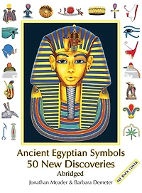 Ancient Egyptian Symbols: 50 New Discoveries: Abridged edition