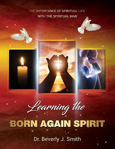 the Importance of Spiritual Life with Man: Learning Your Born Again Spirit