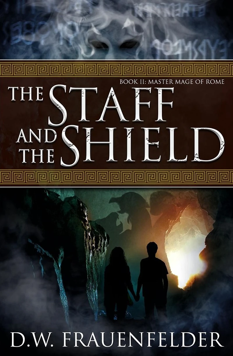 The Staff and the Shield: Book II of the Master Mage of Rome Series