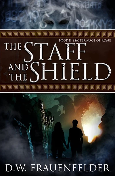 The Staff and the Shield: Book II of the Master Mage of Rome Series