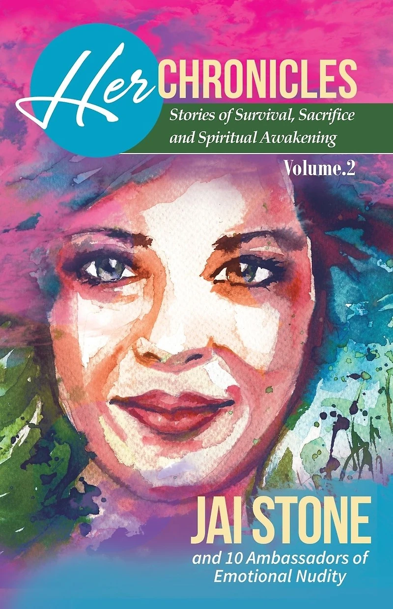 Her Chronicles: Stories of Survival, Sacrifice, and Spiritual Awakening, Volume 2