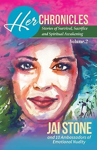 Her Chronicles: Stories of Survival, Sacrifice, and Spiritual Awakening, Volume 2