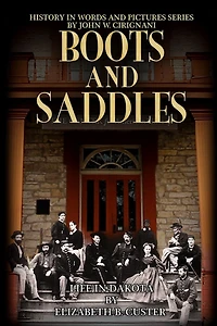 Boots & Saddles: Life in Dakota with General Custer