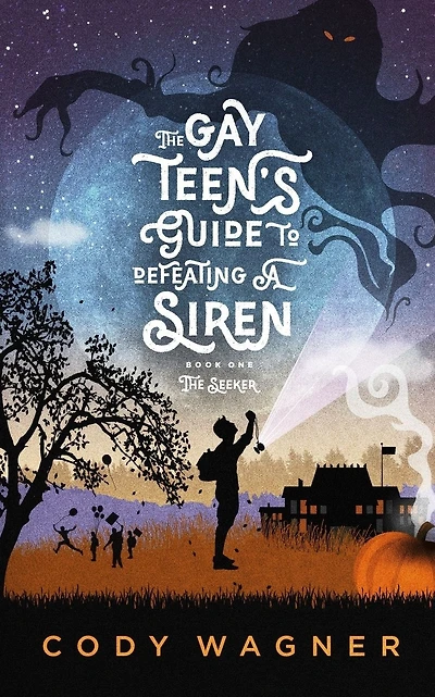 The Gay Teen's Guide to Defeating a Siren: Book 1: The Seeker