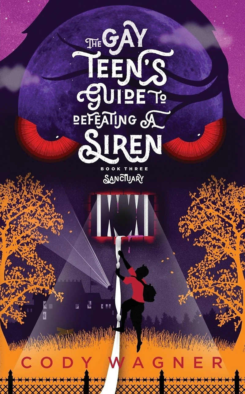 The Gay Teen's Guide to Defeating a Siren: Book 3: Sanctuary