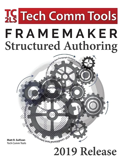 FrameMaker Structured Authoring Workbook (2019 Edition): Updated for FrameMaker 2019 Release