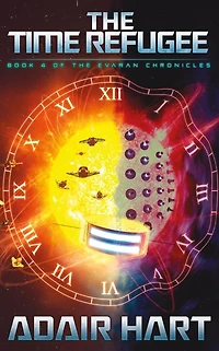 the Time Refugee: Book 4 of Evaran Chronicles