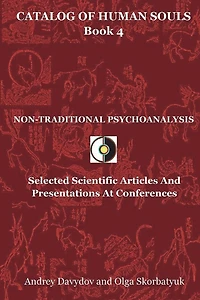 Non-Traditional Psychoanalysis: Selected Scientific Articles And Presentations At Conferences