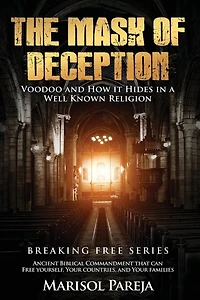 The Mask of Deception: Voodoo and How it Hides in a Well Known Religion