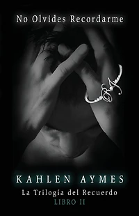 No Olvides Recordarme.: La Trilogï¿½a del Recuerdo. (Libro II)