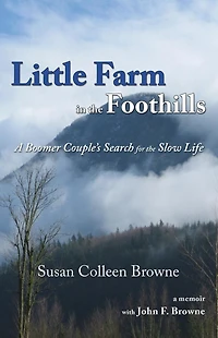 Little Farm the Foothills: A Boomer Couple's Search for Slow Life