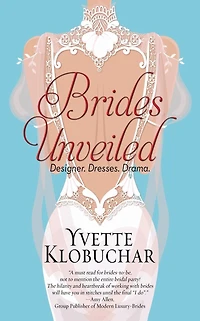 Brides Unveiled: Designer. Dresses. Drama.