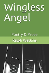 Wingless Angel: Poetry & Prose