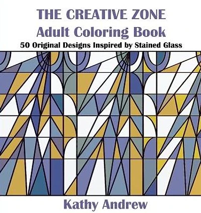 The Creative Zone: An Adult Coloring Book Inspired by Stained Glass