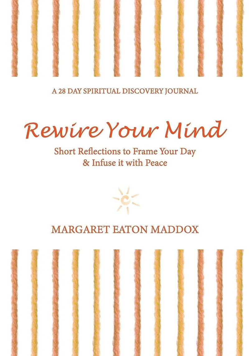 Rewire Your Mind: Short Reflections to Frame Your Day & Infuse It with Peace