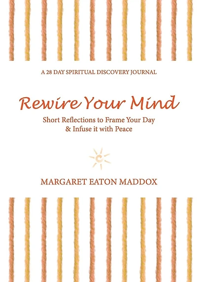 Rewire Your Mind: Short Reflections to Frame Your Day & Infuse It with Peace