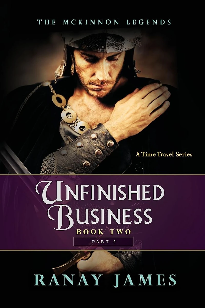 Unfinished Business: Book 2 Part 2: The McKinnon Legends A Time Travel Series