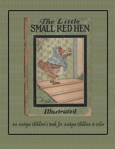 The Little Small Red Hen: An Antique Children's Book for Antique Children to Color