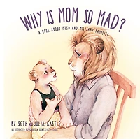 Why is Mom So Mad?: A Book About PTSD and Military Families
