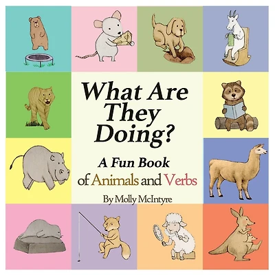 What Are They Doing?: A Fun Early Learning Book that Combines Animals with Verbs..