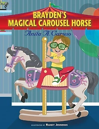 Brayden's Magical Carousel Horse (Brayden's Journey Series #2)