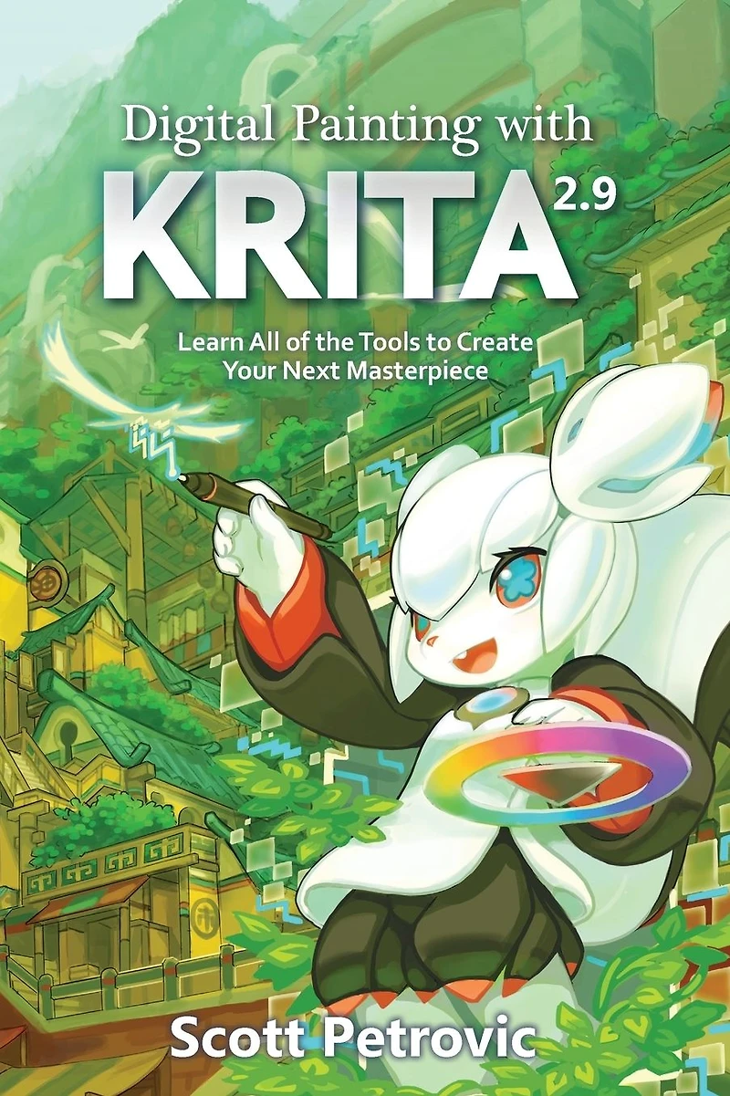 Digital Painting with KRITA 2.9: Learn All of the Tools to Create Your Next Masterpiece