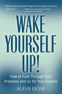 Wake Yourself Up!: How to Push Through Your Problems and Go for Your Dreams