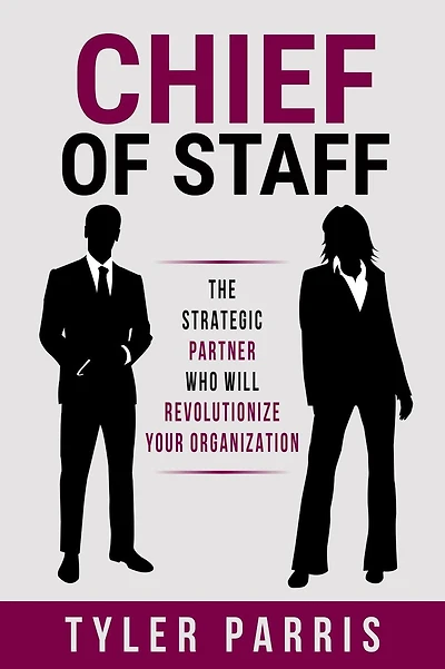 Chief Of Staff: The Strategic Partner Who Will Revolutionize Your Organization