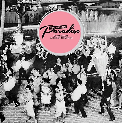 Promising Paradise: Cuban Allure, American Seduction