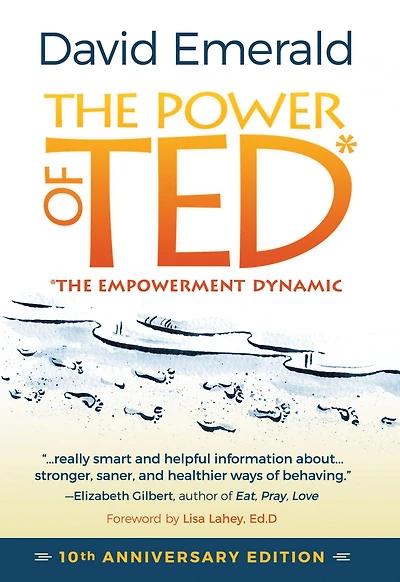 The Power of TED* (*The Empowerment Dynamic): 10th Anniversary Edition