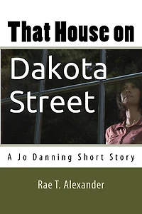 That House on Dakota Street: A Jo Danning Short Story